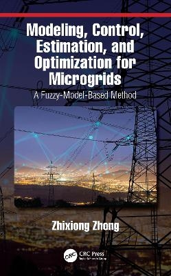 Modeling, Control, Estimation, and Optimization for Microgrids - Zhixiong Zhong