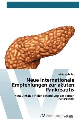 Neue internationale Empfehlungen zur akuten Pankreatitis - Ali Bendjaballah