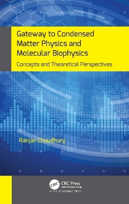 Gateway to Condensed Matter Physics and Molecular Biophysics - Ranjan Chaudhury