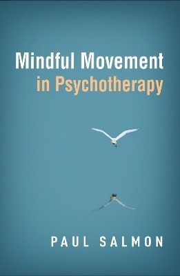 Mindful Movement in Psychotherapy - Paul Salmon