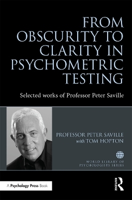 From Obscurity to Clarity in Psychometric Testing - Peter Saville