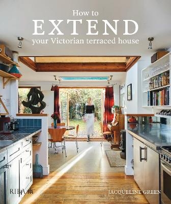How to extend your Victorian terraced house - Jaqueline Green