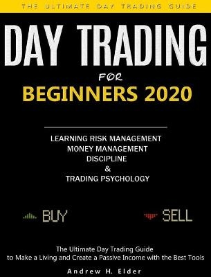 Day Trading for Beginners 2020 - Andrew H Elder