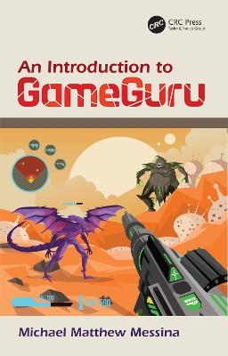 An Introduction to GameGuru - Michael Matthew Messina