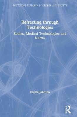 Refracting through Technologies - Ericka Johnson