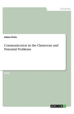 Communication in the Classroom and Potential Problems - Adam Kiela