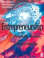Entrepreneurship in the Hospitality, Tourism and Leisure Industries -  Alison Morrison,  Michael Rimmington,  Clare Williams