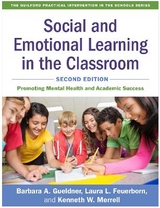 Social and Emotional Learning in the Classroom, Second Edition - Merrell, Kenneth W.; Gueldner, Barbara A.; Feuerborn, Laura L.