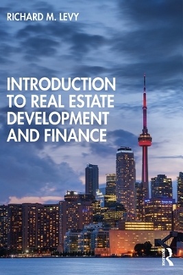 Introduction to Real Estate Development and Finance - Richard M. Levy