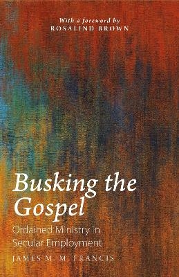 Busking the Gospel - James M. M. Francis