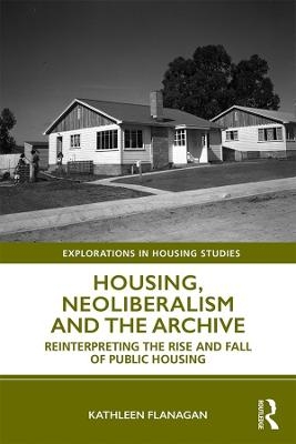 Housing, Neoliberalism and the Archive - Kathleen Flanagan
