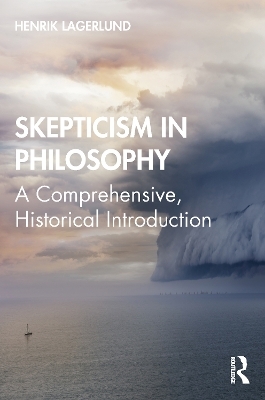 Skepticism in Philosophy - Henrik Lagerlund