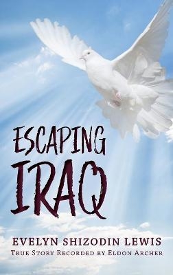 Escaping Iraq - Evelyn Shizodin Lewis, Eldon Archer