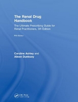 The Renal Drug Handbook - Ashley, Caroline; Dunleavy, Aileen