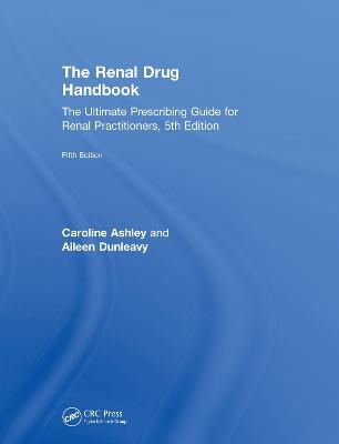 The Renal Drug Handbook - Caroline Ashley, Aileen Dunleavy