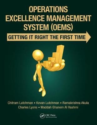 Operations Excellence Management System (OEMS) - Chitram Lutchman, Kevan Lutchman, Ramakrishna Akula, Charles Lyons, Waddah S. Ghanem Al Hashmi