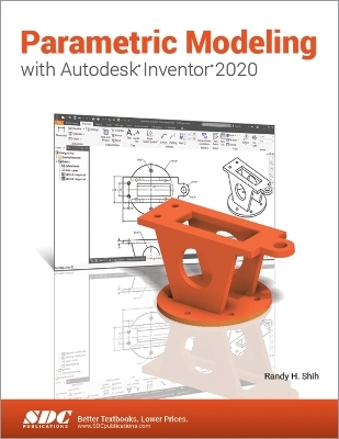 Parametric Modeling with Autodesk Inventor 2020 - Randy H. Shih