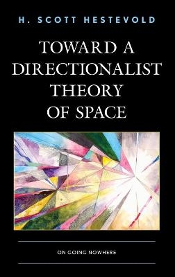 Toward a Directionalist Theory of Space - H. Scott Hestevold