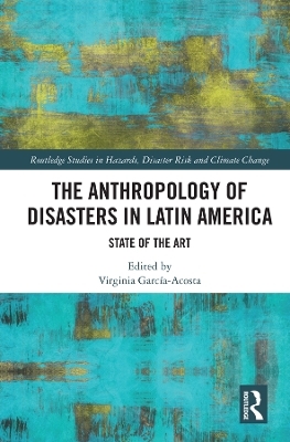 The Anthropology of Disasters in Latin America - 