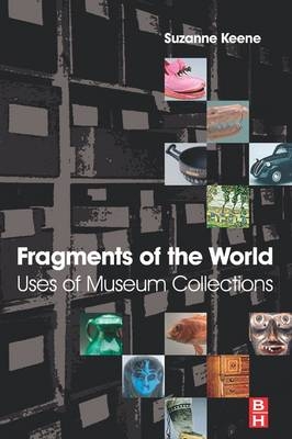 Fragments of the World: Uses of Museum Collections -  Suzanne Keene