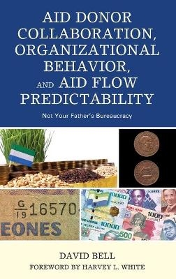 Aid Donor Collaboration, Organizational Behavior, and Aid Flow Predictability - David Bell