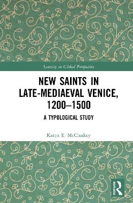 New Saints in Late-Mediaeval Venice, 1200–1500 - Karen E. McCluskey