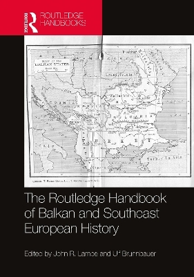 The Routledge Handbook of Balkan and Southeast European History - 