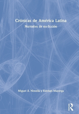 Crónicas de América Latina - Miguel Á. Novella, Esteban Mayorga