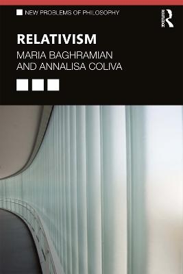 Relativism - Maria Baghramian, Annalisa Coliva
