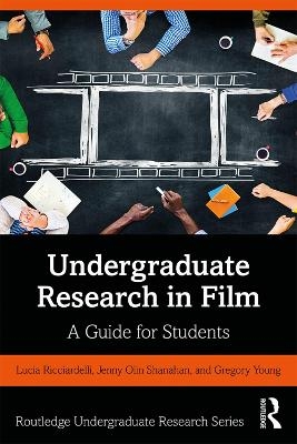 Undergraduate Research in Film - Lucia Ricciardelli, Jenny Olin Shanahan, Gregory Young