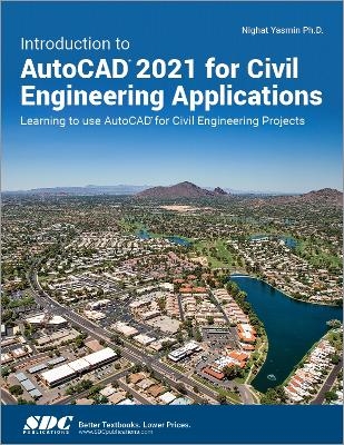 Introduction to AutoCAD 2021 for Civil Engineering Applications - Nighat Yasmin