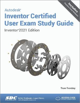 Autodesk Inventor Certified User Exam Study Guide - Thom Tremblay