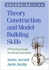 Theory Construction and Model-Building Skills, Second Edition - Jaccard, James; Jacoby, Jacob