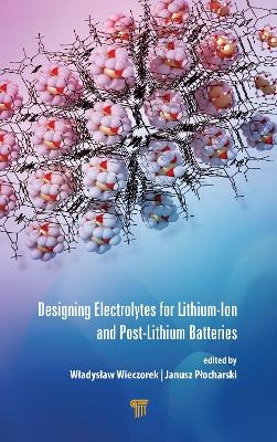 Designing Electrolytes for Lithium-Ion and Post-Lithium Batteries - 