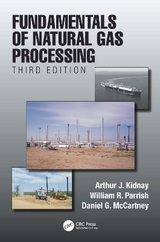 Fundamentals of Natural Gas Processing, Third Edition - Kidnay, Arthur J.; Parrish, William R.; McCartney, Daniel G.
