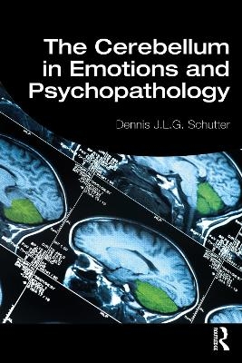 The Cerebellum in Emotions and Psychopathology - Dennis Schutter