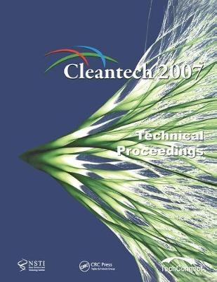 Technical Proceedings of the 2007 Cleantech Conference and Trade Show - NanoScience &amp Technology Inst;  