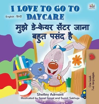 I Love to Go to Daycare (English Hindi Bilingual Book for Kids) - Shelley Admont, KidKiddos Books