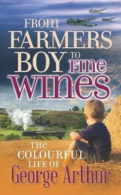 From Farmers Boy to Fine Wines - George Arthur