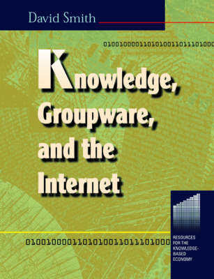 Knowledge, Groupware and the Internet -  David Smith