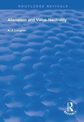 Alienation and Value-Neutrality - A.J Loughlin