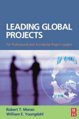 Leading Global Projects -  Robert T. Moran,  William Youngdahl