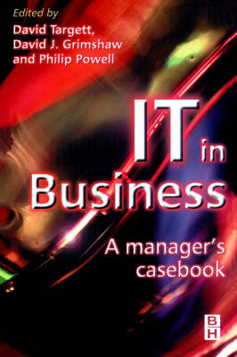 IT in Business: A Business Manager''s Casebook -  David Grimshaw,  Philip Powell,  D. TARGETT