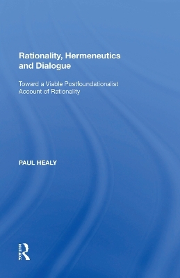Rationality, Hermeneutics and Dialogue - Paul Healy