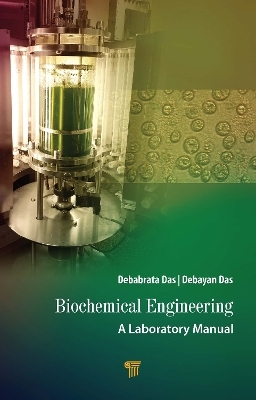 Biochemical Engineering - Debabrata Das, Debayan Das