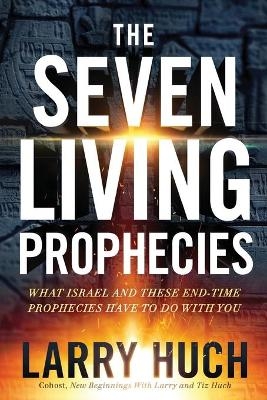 Seven Living Prophecies, The - Larry Huch