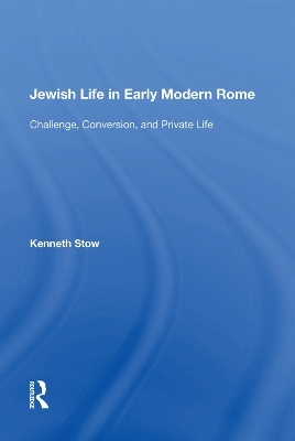 Jewish Life in Early Modern Rome - Kenneth Stow