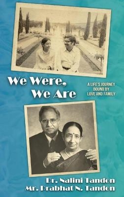 We Were, We Are - Nalini Tandon, Prabhat Tandon