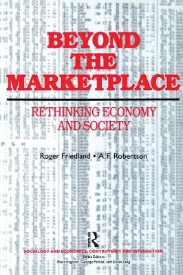 Beyond the Marketplace - Roger Friedland, A. F. Robertson