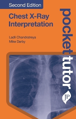 Pocket Tutor Chest X-Ray Interpretation - Ladli Chandratreya, Mike Darby